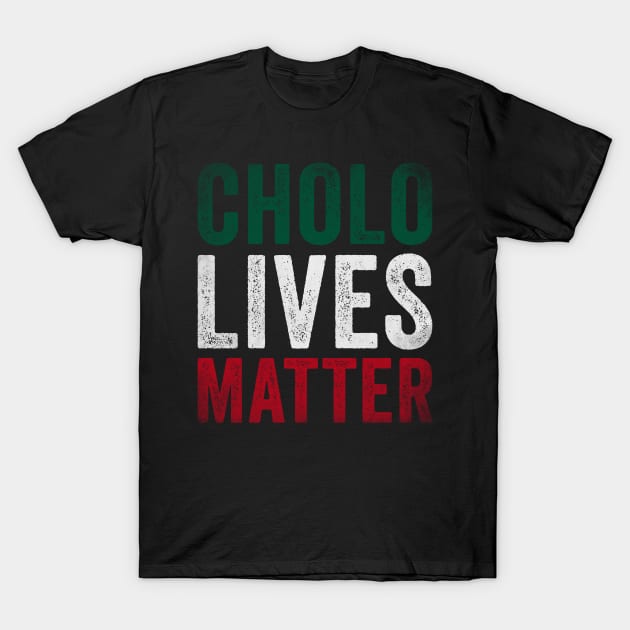 Cholo Lives Matter T-Shirt by EnarosaLinda XY